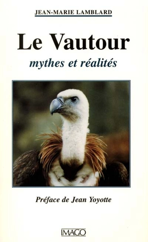 Le vautour : mythes et réalités - Jean-Marie Lamblard