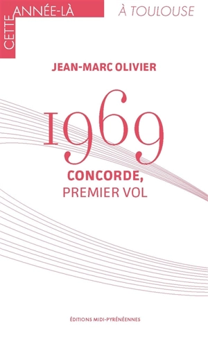 1969 : Concorde, premier vol - Jean-Marc Olivier