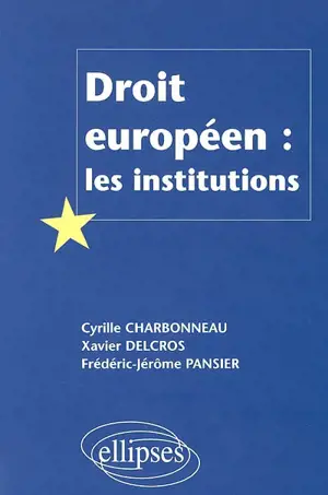 Droit européen : les institutions - Cyrille Charbonneau