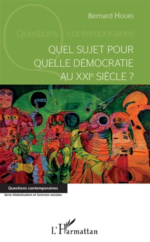 Quel sujet pour quelle démocratie au XXIe siècle ? - Bernard Hours