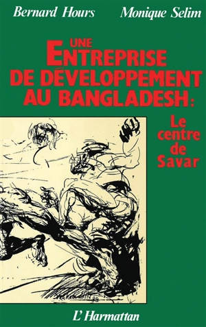 Une entreprise de développement au Bangladesh, le centre de Savar - Bernard Hours