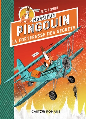 Monsieur Pingouin. Vol. 2. La forteresse des secrets - Alex T. Smith