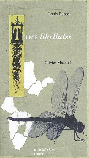 Tu me libellules : choix de textes, aphorismes, dictons, haïkus et proverbes - Louis Dubost