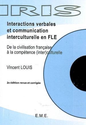 Interactions verbales et communication interculturelle en FLE : de la civilisation française à la compétence (inter)culturelle - Vincent Louis