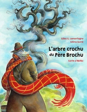 L'arbre crochu du Père Brochu - Gilles Lamontagne