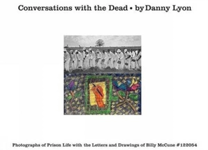 Conversations with the dead : photographs of prison life - Danny Lyon