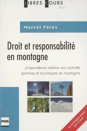 Droit et responsabilité en montagne : jurisprudence relative aux activités sportives et touristiques en montagne - Marcel Pérès