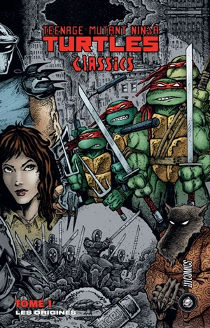 Teenage mutant ninja Turtles : classics. Vol. 1. Les origines - Kevin Eastman