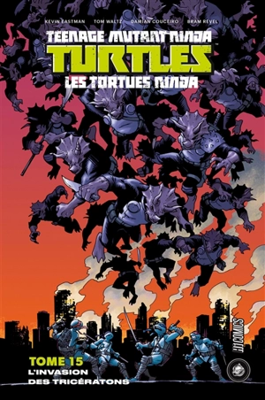 Teenage mutant ninja Turtles : les Tortues ninja. Vol. 15. L'invasion des Tricératons - Kevin Eastman