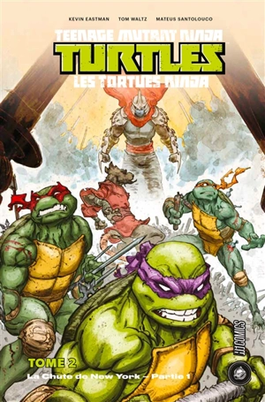 Teenage mutant ninja Turtles : les Tortues ninja. Vol. 2. La chute de New York : partie 1 - Kevin Eastman