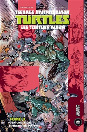 Teenage mutant ninja Turtles : les Tortues ninja. Vol. 8. Vengeance : première partie - Kevin Eastman