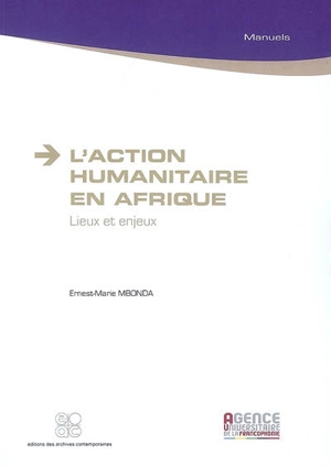 L'action humanitaire en Afrique : lieux et enjeux - Ernest-Marie Mbonda