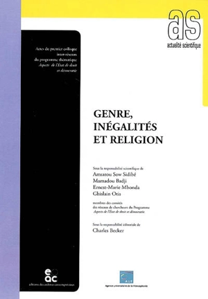 Genre, inégalités et religion : actes du premier Colloque inter-réseaux du programme thématique Aspects de l'Etat de droit et démocratie : Dakar, 25-27 avril 2006 - Agence universitaire de la francophonie. Colloque inter-réseaux du programme Aspects de l'Etat de droit et démocratie (1 ; 2006 ; Dakar)