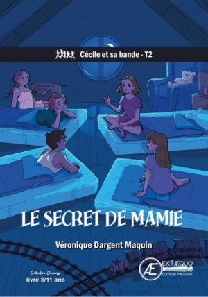 Cécile et sa bande. Vol. 2. Le secret de mamie : roman jeunesse - Véronique Dargent-Maquin