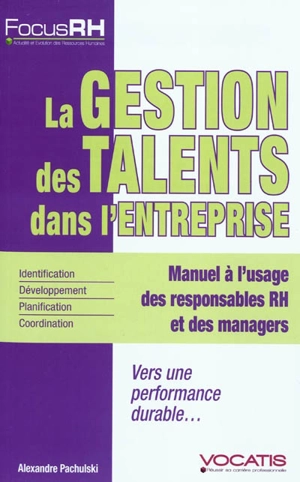 La gestion des talents dans l'entreprise : manuel à l'usage des responsables RH et des managers : vers une performance durable - Alexandre Pachulski