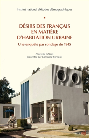 Désirs des Français en matière d'habitation urbaine : une enquête par sondage de 1945 - Institut national d'études démographiques (France)