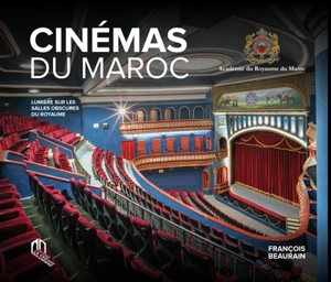 Cinémas du Maroc : lumière sur les salles obscures du royaume - Académie du royaume du Maroc