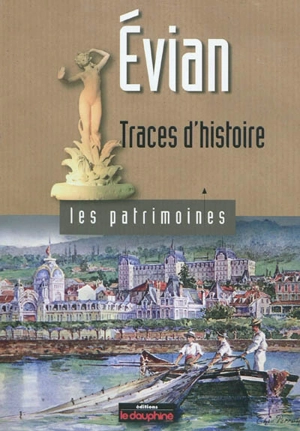 Evian : traces d'histoire - Annie Crouzet