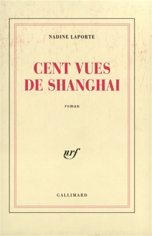 Cent vues de Shanghai - Nadine Laporte