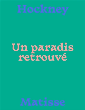 Hockney-Matisse : un paradis retrouvé