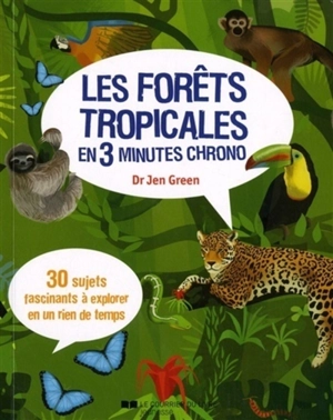 Les forêts tropicales en 3 minutes chrono : 30 sujets fascinants à explorer en un rien de temps - Jen Green