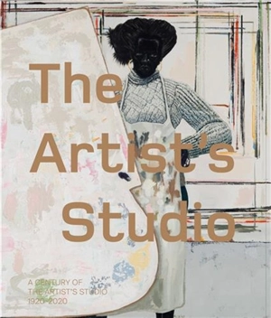 The Artists´ Studio 1920-2020 : A Century of Creativity - Iwona Blazwick