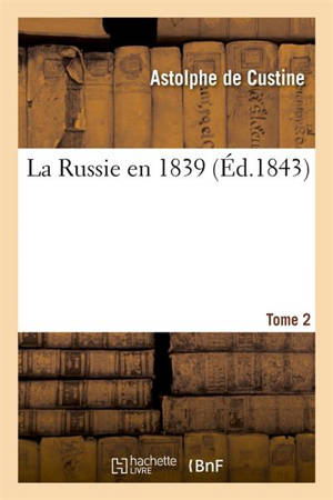 La Russie en 1839. Tome 2 (Ed.1843) - Astolphe de Custine