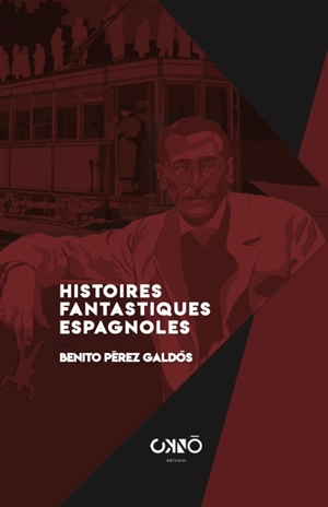 Histoires fantastiques espagnoles - Benito Pérez Galdos