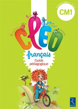 CLEO, français CM1 cycle 3 : guide pédagogique : programme 2016 - Philippe Clauzard