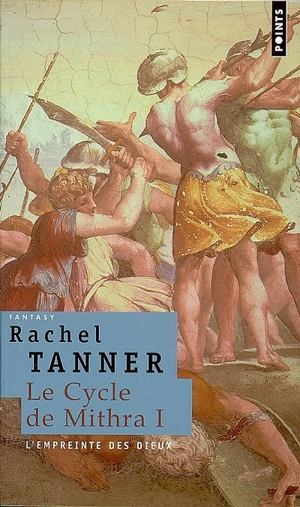 Le cycle de Mithra. Vol. 1. L'empreinte des dieux - Rachel Tanner