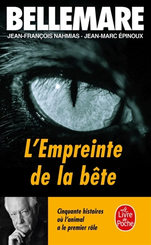 L'empreinte de la bête : 50 histoires où l'animal a le premier rôle - Pierre Bellemare