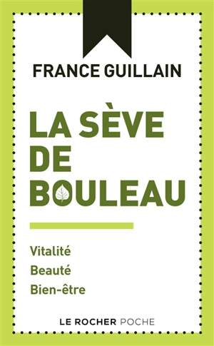 La sève de bouleau : vitalité, beauté, bien-être - France Guillain