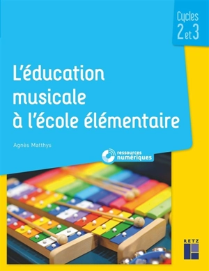 L'éducation musicale à l'école élémentaire + téléchargement : cycles 2 et 3 - Agnès Matthys