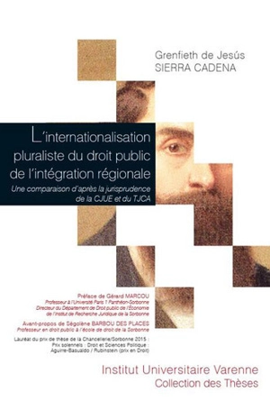 L'internationalisation pluraliste du droit public de l'intégration régionale : une comparaison d'après la jurisprudence de la CJUE et du TJCA - Grenfieth de Jesus Sierra Cadena