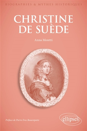 Christine de Suède : l'esprit n'a point de sexe - Anna Moretti