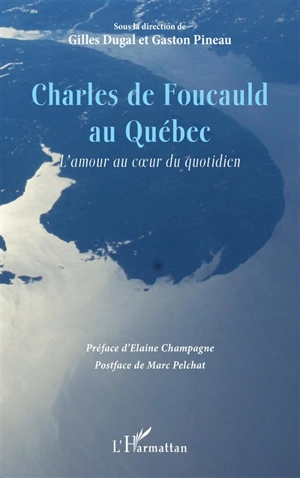 Charles de Foucauld au Québec : l'amour au coeur du quotidien