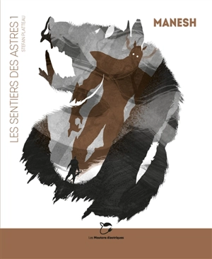 Les sentiers des astres. Vol. 1. Manesh - Stefan Platteau