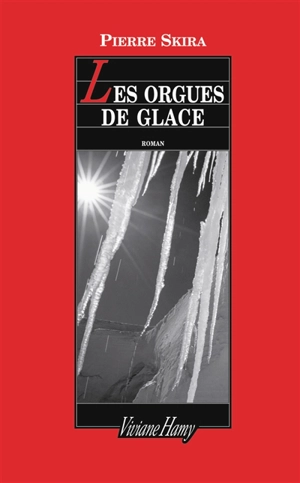 Les orgues de glace - Pierre Skira