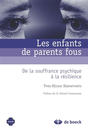 Les enfants de parents fous : de la souffrance psychique à la résilience - Yves-Hiram Haesevoets