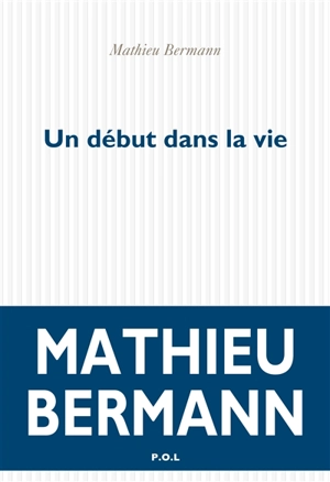 Un début dans la vie - Mathieu Bermann