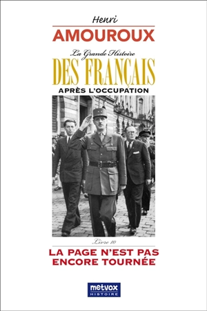 La grande histoire des Français après l'Occupation. Vol. 10. La page n'est pas encore tournée - Henri Amouroux