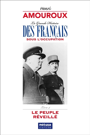 La grande histoire des Français sous l'Occupation. Vol. 4. Le peuple réveillé - Henri Amouroux