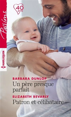 Un père presque parfait. Patron et célibataire - Barbara Dunlop