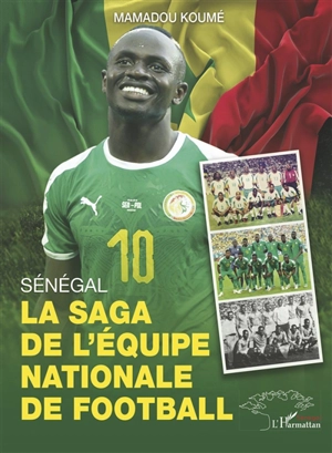 Sénégal : la saga de l'équipe nationale de football - Mamadou Koumé