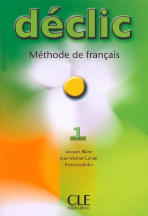 Déclic 1, méthode de français : livre de l'élève - Jacques Blanc