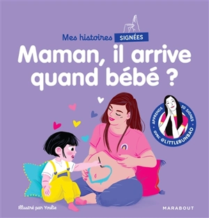 Mes histoires signées. Maman, il arrive quand bébé ? - Marie Cao