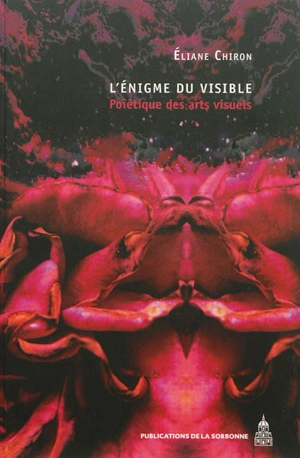 L'énigme du visible : poïétique des arts visuels - Eliane Chiron