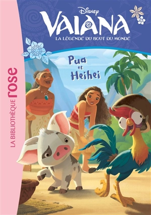 Vaiana : la légende du bout du monde. Vol. 1. Pua et Heihei - Walt Disney company