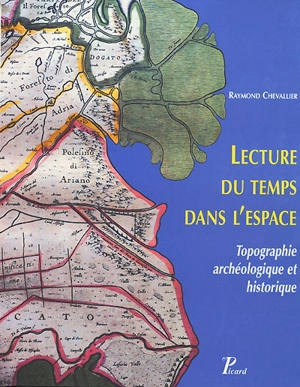 Lecture du temps dans l'espace : topographie archéologique et historique - Raymond Chevallier