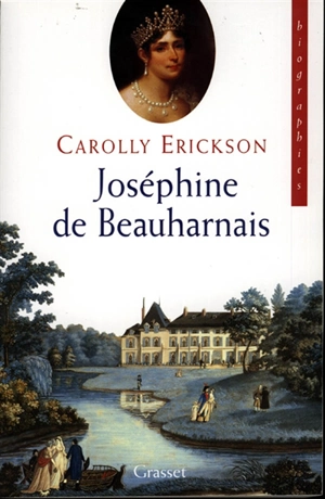 Joséphine de Beauharnais : vie de l'impératrice - Carolly Erickson